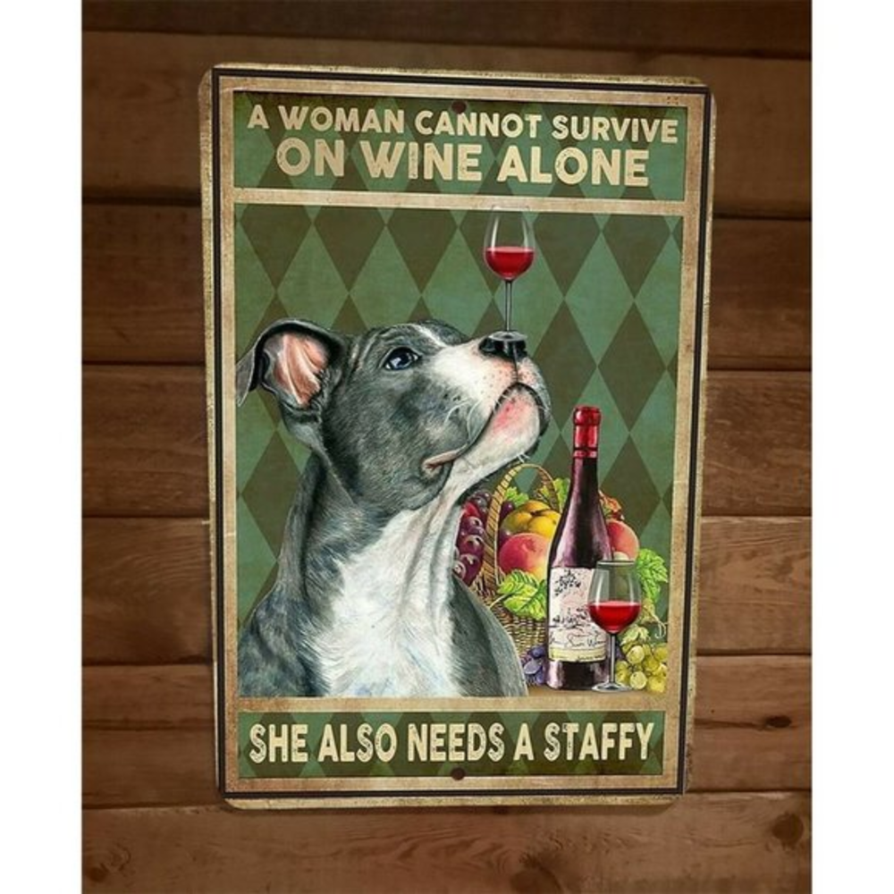 a Woman‎ Cannot Survive on Wine Alone Staffy Dog 8x12 Metal Wall Sign Animal